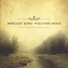 Shelley King - Welcome Home