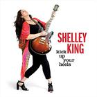 Shelley King - Kick Up Your Heels