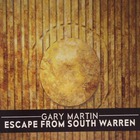 Gary Martin - Escape From South Warren