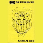 Smersh - Chad (Tape)