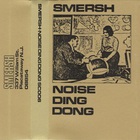 Smersh - Noise Ding Dong (Tape)