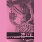 Smersh - You've Got More Than Wheels (Tape)