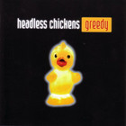 Headless Chickens - Greedy