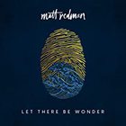 Matt Redman - Let There Be Wonder (Live)