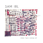 Sam Irl - Free Two Grow (EP)
