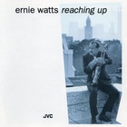 Ernie Watts - Reaching Up