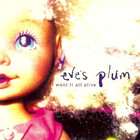 Eve's Plum - I Want It All (CDS)