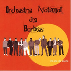 Orchestre National De Barbes - 15 Ans De Scene CD1