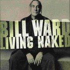 Bill Ward - Living Naked