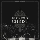 The Glorious Christ (Live)