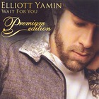 Elliott Yamin - Wait For You (Premium Edition)