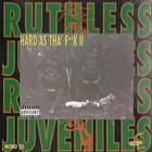 Ruthless Juveniles - Hard As Tha' Fuck II