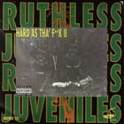 Ruthless Juveniles - Hard As Tha' F**k II