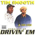 TIM SMOOTH - Straight Up Drivin' Em (With Too Cool)