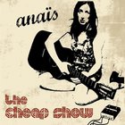 Anais - The Cheap Show