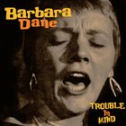 Barbara Dane - Trouble In Mind (Vinyl)