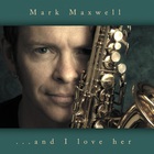 Mark Maxwell - And I Love Her
