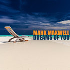 Mark Maxwell - Dreams Of You