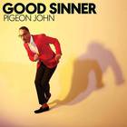 Pigeon John - Good Sinner