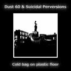 Dust 60 - Cold Bag On Plastic Floor (With Suicidal Perversions) (EP)
