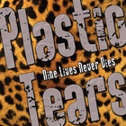 Plastic Tears - Nine Lives Never Dies