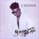 J-Wonn - Making Love To Your Mind