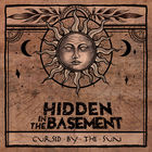 Hidden In The Basement - Cursed By The Sun