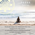 Manish Vyas - Prana: Music For Pranayam Practice