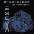 The Fair Sex - The House Of Unkinds