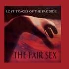 The Fair Sex - Lost Traces Of The Far Side (EP)