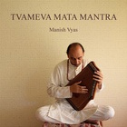 Manish Vyas - Tvameva Mata (CDS)