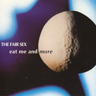 The Fair Sex - Eat Me And More (EP)
