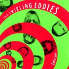 The Swirling Eddies - Let's Spin