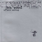 Jen Wood - No More Wading