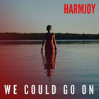Harmjoy - We Could Go On (CDS)