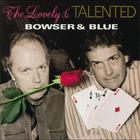 Bowser & Blue - The Lovely And Talented