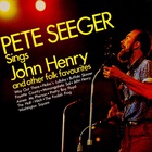 Pete Seeger - Sings John Henry & Other Folk Favorites