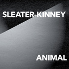 Sleater-Kinney - Animal (CDS)
