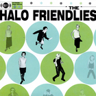 Halo Friendlies - The Halo Friendlies