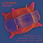 Kris Davis - Diatom Ribbons