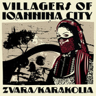 Villagers Of Ioannina City - Zvara & Karakolia (EP)