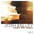 Josh Kelley - Under The Covers Vol. 1
