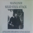 Mainliner - Solid Stick Attack