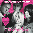 Transvision Vamp - I Want Your Love (Deluxe Edition) CD4
