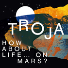 Troja - How About Life … On Mars?