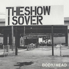 Body/Head - The Show Is Over (VLS)