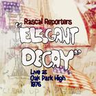 Rascal Reporters - Elegant Decay Live At Oak Park High 1976 (Vinyl)