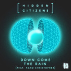 Hidden Citizens - Down Come The Rain (CDS)