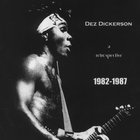 Dez Dickerson - A Retrospective 1982-1987 CD1