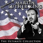 Speeches By Martin Luther King: The Ultimate Collection